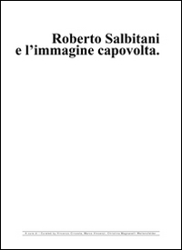 Roberto Salbitani e l'immagine capovolta