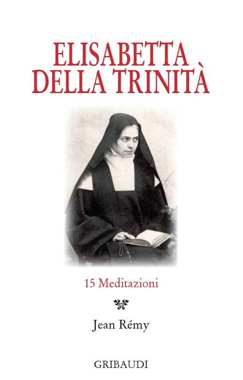 Elisabetta della Trinit&agrave;. 15 Meditazioni