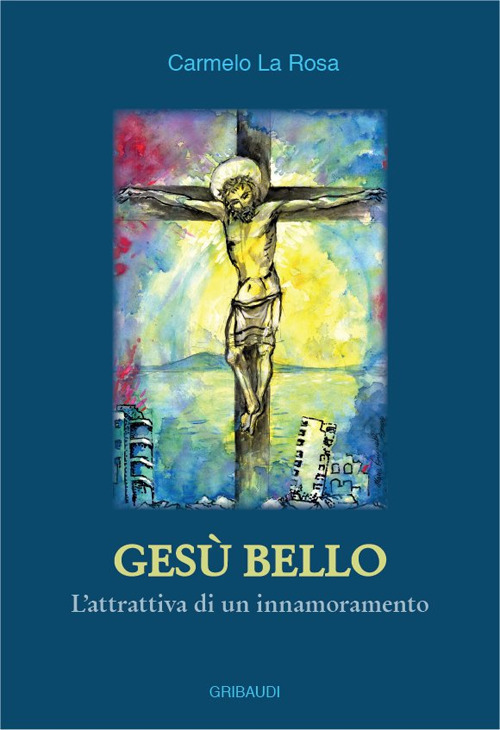 Ges&ugrave; bello. L'attrattiva di un innamoramento