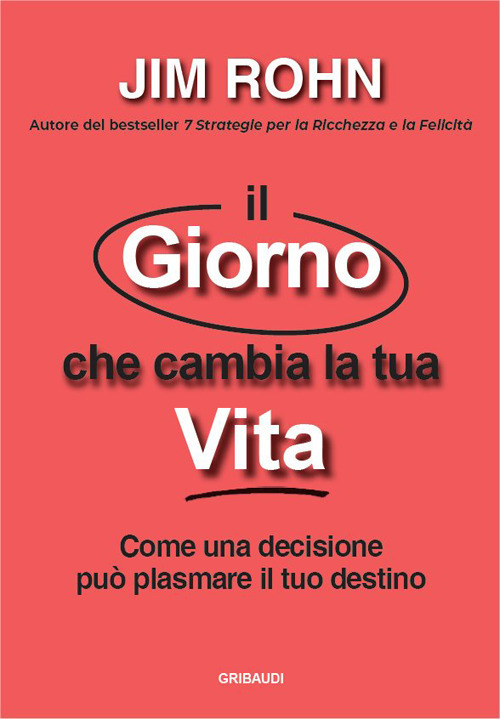 Il giorno che cambia la tua vita. Come una decisione pu&ograve; plasmare il tuo destino
