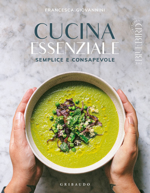 Cucina essenziale. Semplice e consapevole