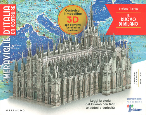 Il Duomo di Milano. Meraviglie d'Italia da costruire