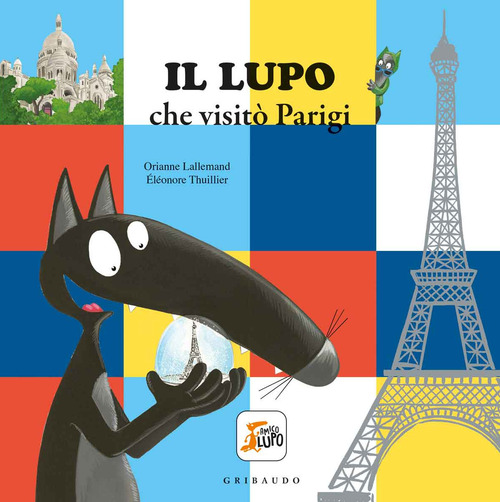 Il lupo che visit&ograve; Parigi. Amico lupo