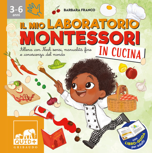 Il mio laboratorio Montessori in cucina. Allena con Noah sensi, manualit&agrave; fine e conoscenza del mondo