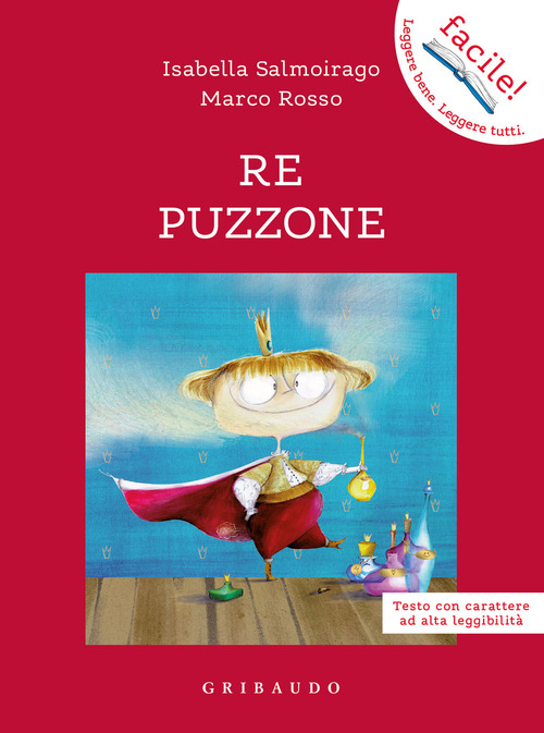 Il Re Puzzone. Ediz. ad alta leggibilit&agrave;
