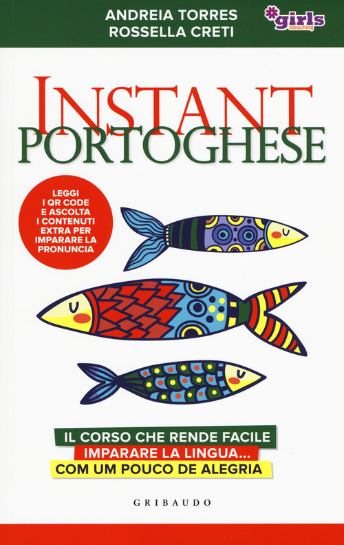 Instant portoghese. Il corso che rende facile imparare la lingua... com um pouco de alegria. Girls4teaching