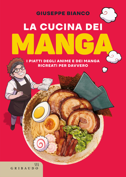 La cucina dei manga. I piatti degli anime e dei manga ricreati per davvero