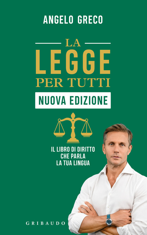 La legge per tutti. Il libro di diritto che parla la tua lingua