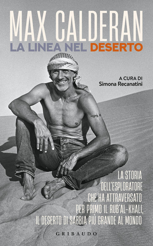 La linea nel deserto. La storia dell'esploratore che ha attraversato per primo il Rub'al-Khali, il deserto di sabbia pi&ugrave; grande al mondo