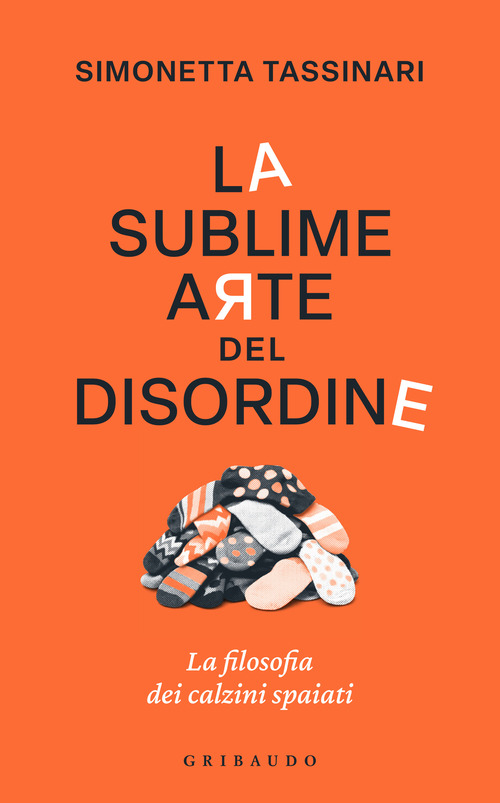 La sublime arte del disordine. La filosofia dei calzini spaiati