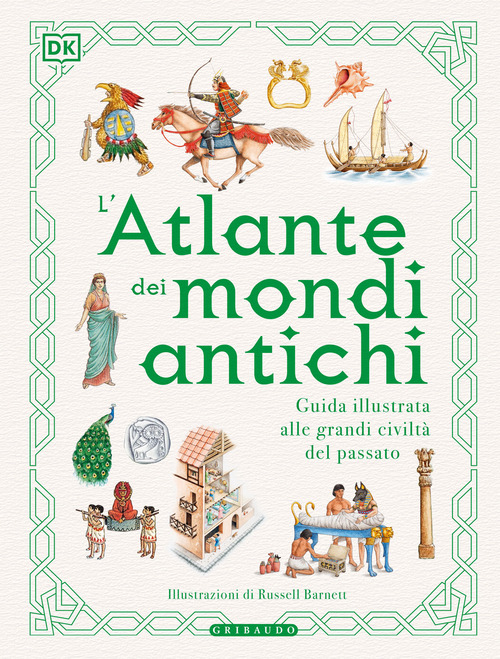L'atlante dei mondi antichi. Guida illustrata alle grandi civilt&agrave; del passato