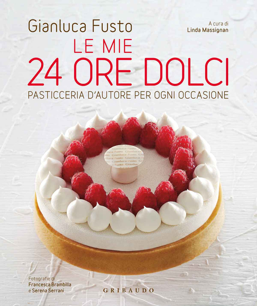 Le mie 24 ore dolci. Pasticceria d'autore per ogni occasione