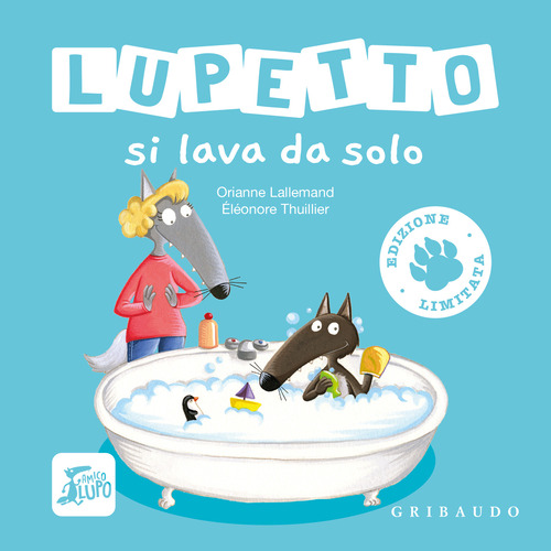 Lupetto si lava da solo. Amico lupo. Ediz. limitata