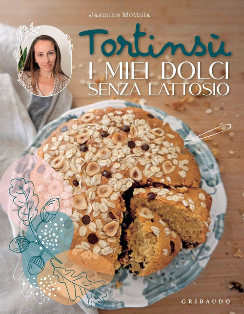 Tortins&ugrave;. I miei dolci senza lattosio