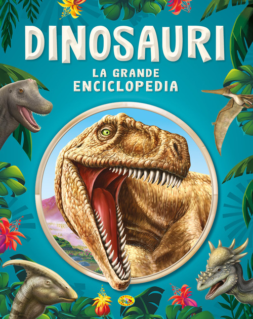 Dinosauri. La grande enciclopedia