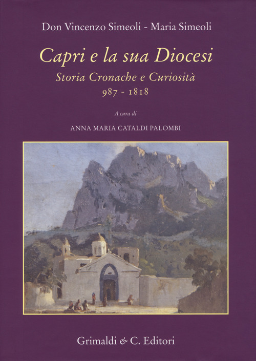 Capri e la sua diocesi. Storia cronache e curiosit&agrave; 987-1818