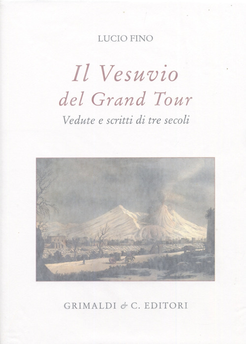 Il Vesuvio nel Grand tour. Vedute e scritti di tre secoli