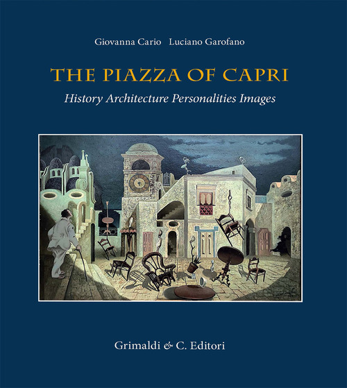 The piazza of Capri. History, architecture, personalities, images