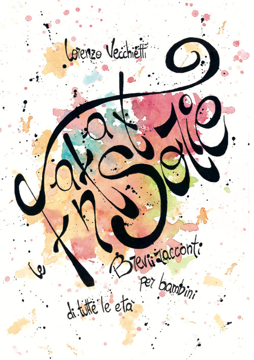 Le fantastorie. Brevi racconti per bambini di tutte le et&agrave;