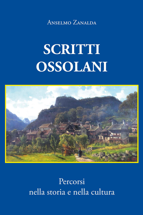 Scritti ossolani. Percorsi nella storia e nella cultura