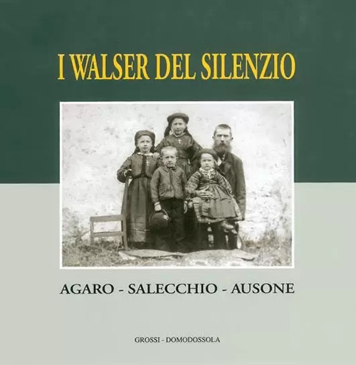Walser del silenzio. Agaro, Salecchio, Ausone