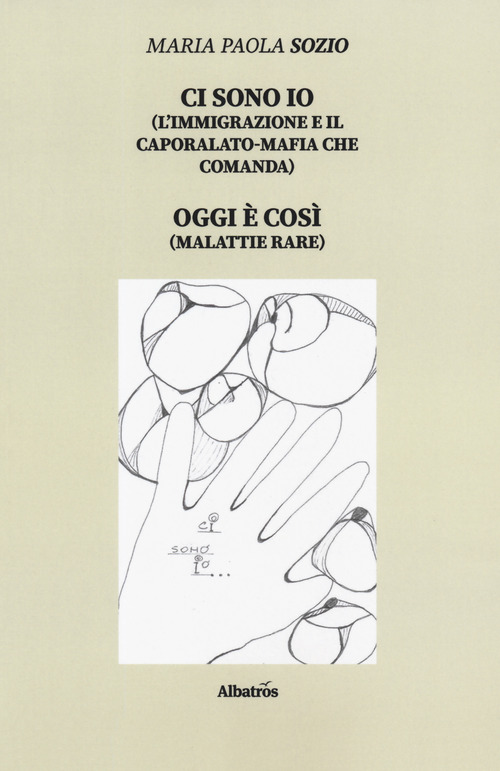 Ci sono io (l'immigrazione e il caporalato-mafia che comanda). Oggi &egrave; cos&igrave; (malattie rare)