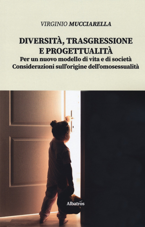Diversit&agrave;, trasgressione e progettualit&agrave;. Per un nuovo modello di vita e di societ&agrave;. Considerazioni sull'origine dell'omosessualit&agrave;