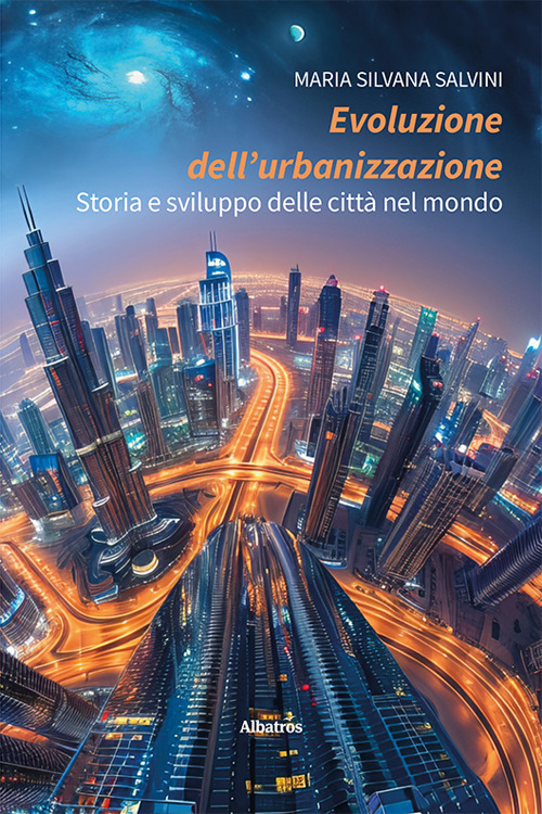 Evoluzione dell'urbanizzazione. Storia e sviluppo delle città nel mondo