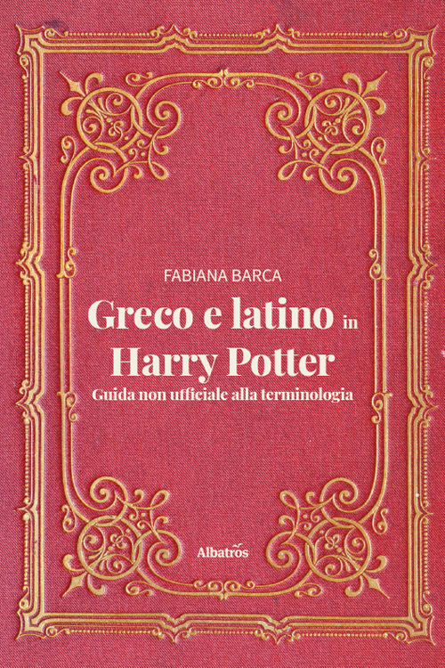 Greco e latino in Harry Potter. Guida non ufficiale alla terminologia