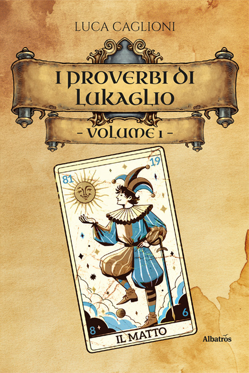I I proverbi di Lukaglio. Guida all'origine dei modi di dire più utilizzati in Italia