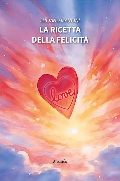 La ricetta della felicit&agrave;