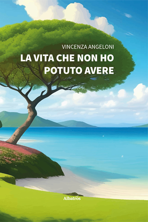 La vita che non ho potuto avere