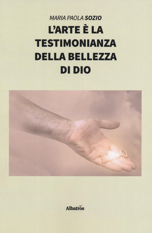 L'arte &egrave; la testimonianza della bellezza di Dio