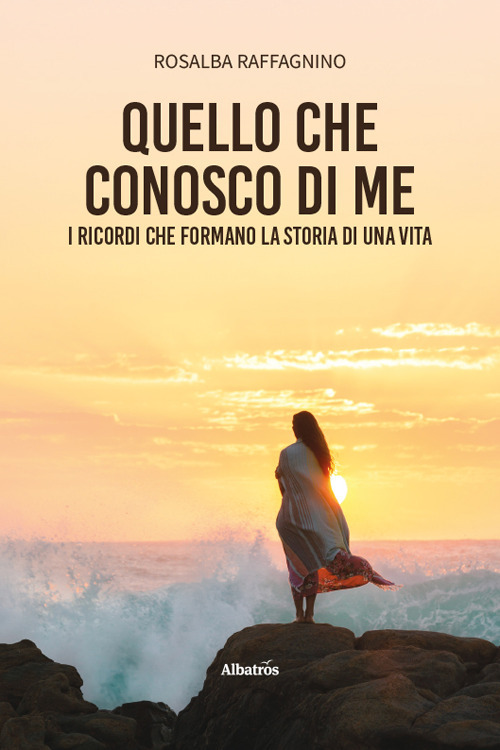 Quello che conosco di me. I ricordi che formano la storia di una vita