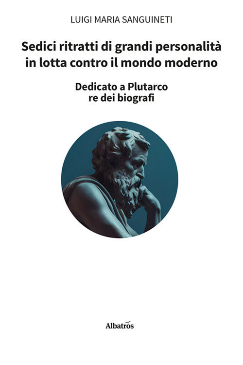 Sedici ritratti di grandi personalit&agrave; in lotta contro il mondo moderno