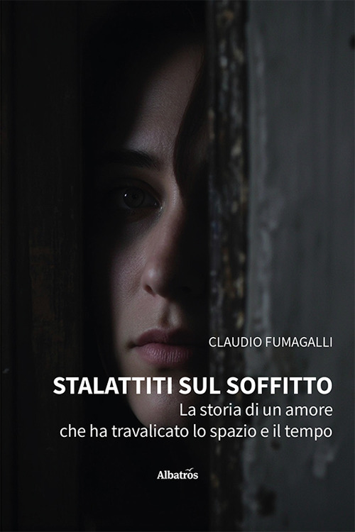 Stalattiti sul soffitto. La storia di un amore che ha travalicato lo spazio e il tempo