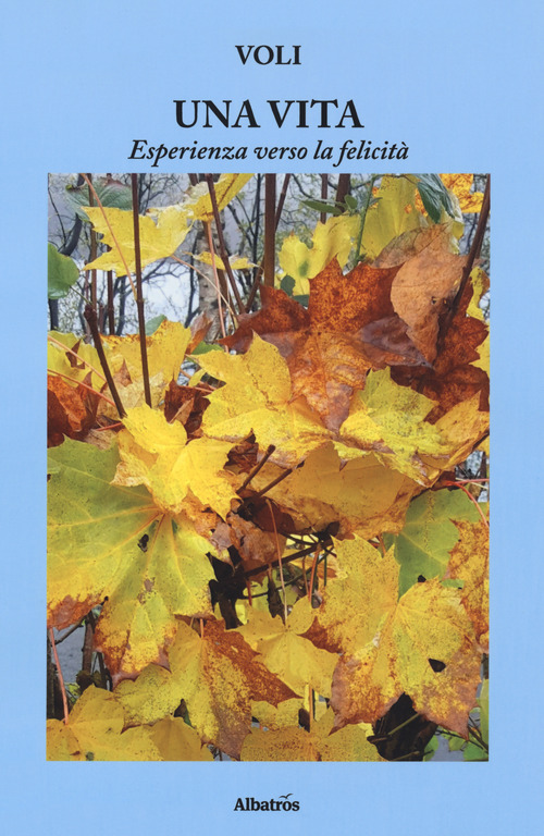 Una vita, esperienza verso la felicit&agrave;