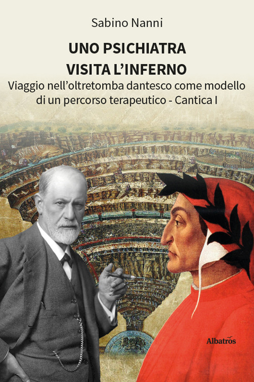 Uno psichiatra visita l'Inferno. Viaggio nell'oltretomba dantesco come modello di un percorso terapeutico. Cantica I
