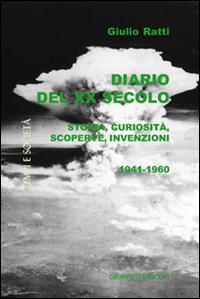 Diario del XX secolo. Storia, curiosit&agrave;, scoperte, invenzioni (1941-1960)
