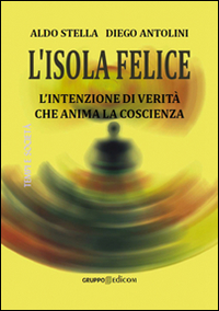L'isola felice. L'intenzione di verit&agrave; che anima la coscienza