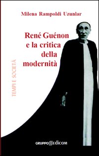 Ren&eacute; Gu&eacute;non e la critica della modernit&agrave;