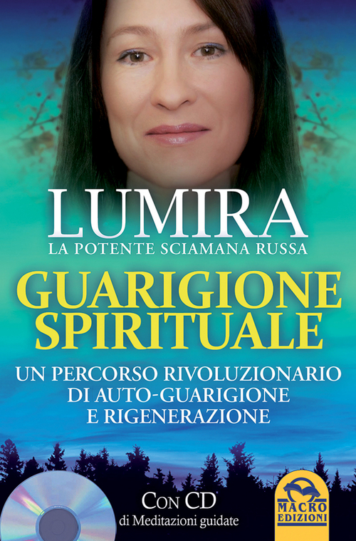Guarigione spirituale. Un percorso rivoluzionario di auto-guarigione e rigenerazione