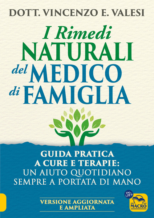 I rimedi naturali del medico di famiglia. Consigli e terapie per le malattie più diffuse