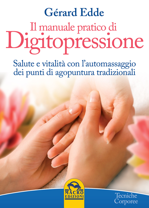 Il manuale pratico di digitopressione