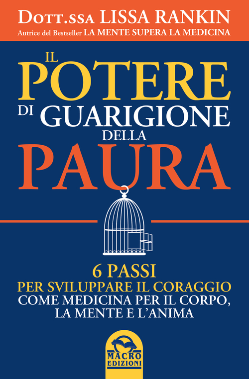 Il potere di guarigione della paura. 6 passi per sviluppare il coraggio come medicina per il corpo, la mente e l'anima