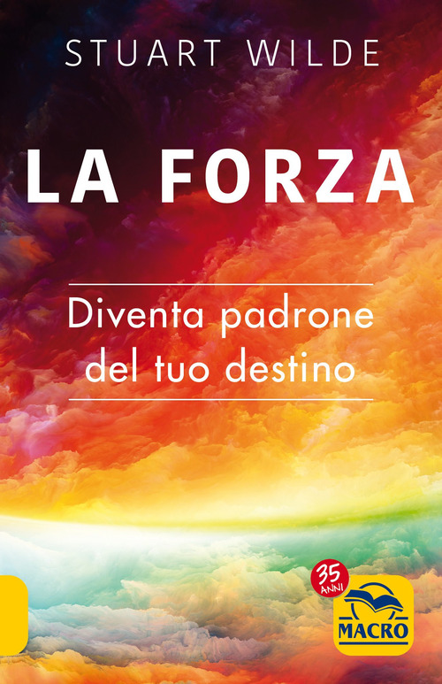La forza. Diventa padrone del tuo destino