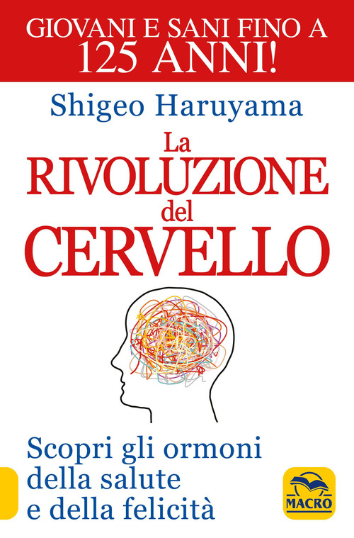 La rivoluzione del cervello. Scopri gli ormoni della salute e della felicit&agrave;