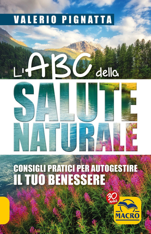 L'ABC della salute naturale. Consigli pratici per autogestire il tuo benessere