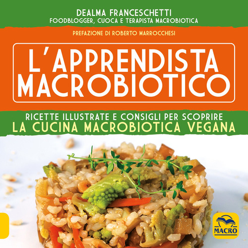 L'apprendista macrobiotico. Ricette illustrate e consigli per scoprire la cucina macrobiotica e vegana