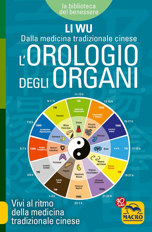 L'orologio degli organi. Vivi al ritmo della medicina tradizionale cinese